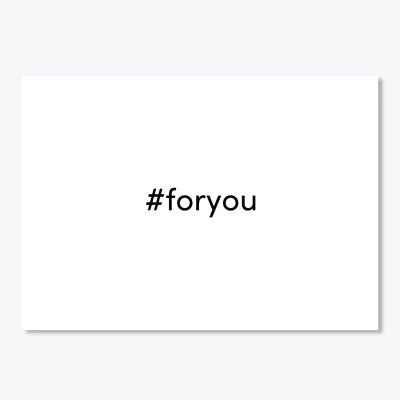 #foryou